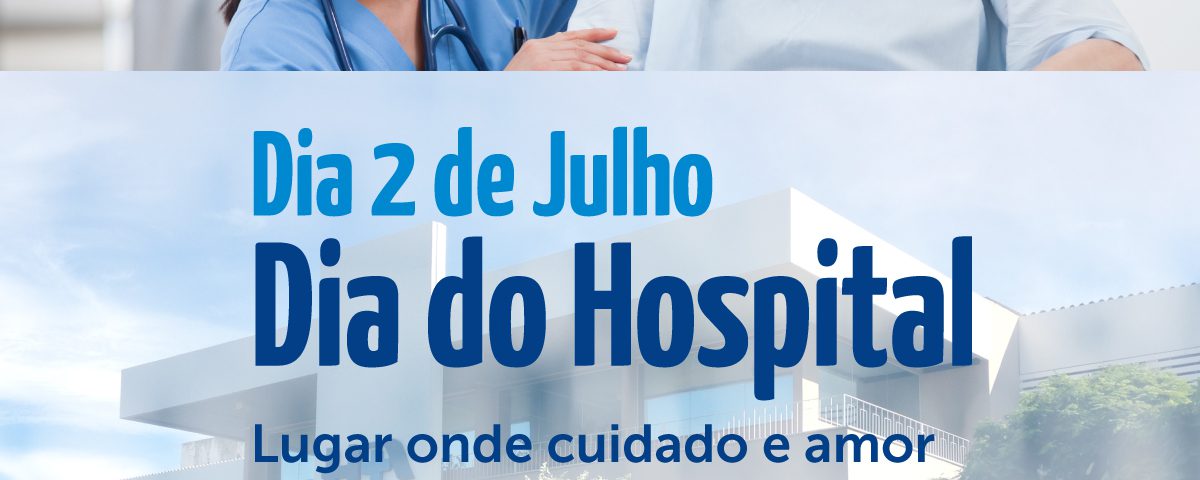 02/07 – Dia do Hospital