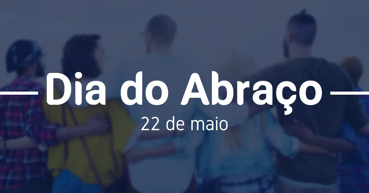 22/05 – Dia do Abraço