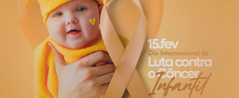 15 DE FEVEREIRO – DIA INTERNACIONAL DE LUTA CONTRA O CÂNCER INFANTIL