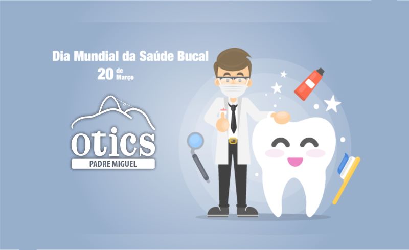 20 DE MARÇO – DIA MUNDIAL DA SAÚDE BUCAL