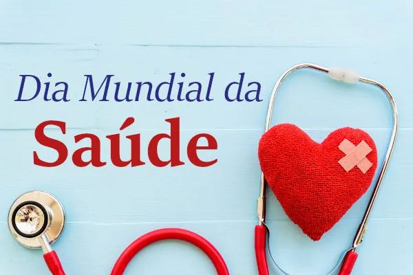 7 DE ABRIL – DIA MUNDIAL DA SAÚDE