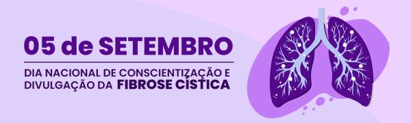 05/09- Dia Nacional de Conscientização e Divulgação da Fibrose Cística