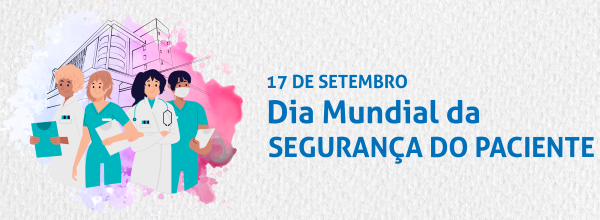 17/09 – Dia Mundial da Segurança do Paciente