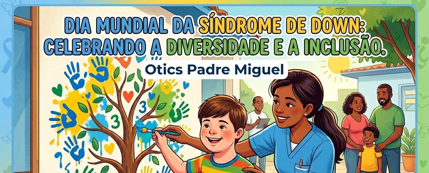 Dia Mundial da Síndrome de Down: Celebrando a Diversidade e a Inclusão